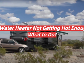 RV Water Heater Not Getting Hot Enough: What to Do?